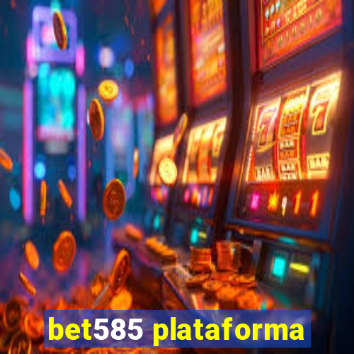 bet585 plataforma